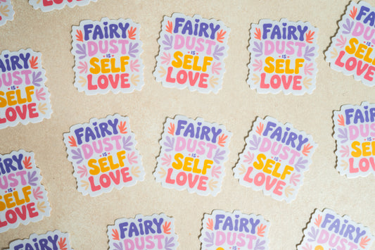 Fairy Dust is Self Love Vinyl Sticker