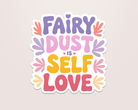 Fairy Dust is Self Love Vinyl Sticker